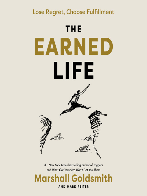 Title details for The Earned Life by Marshall Goldsmith - Available